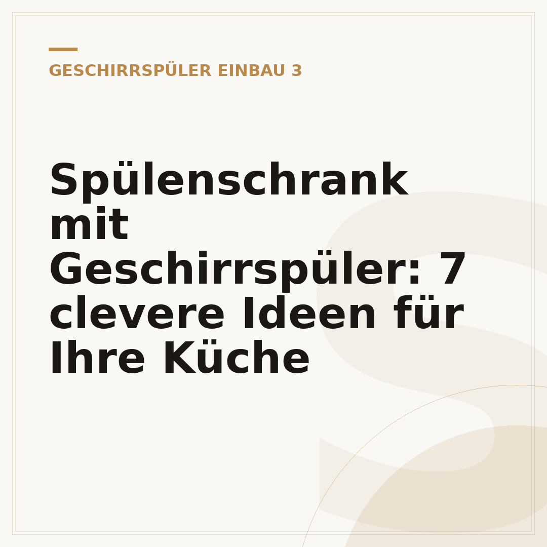 Spülenschrank mit Geschirrspüler: 7 clevere Ideen für Ihre Küche