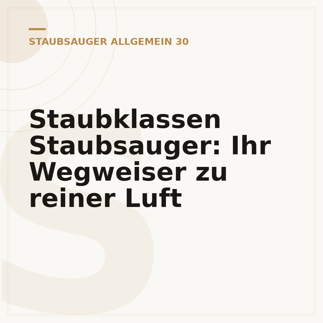 Staubklassen Staubsauger: Ihr Wegweiser zu reiner Luft