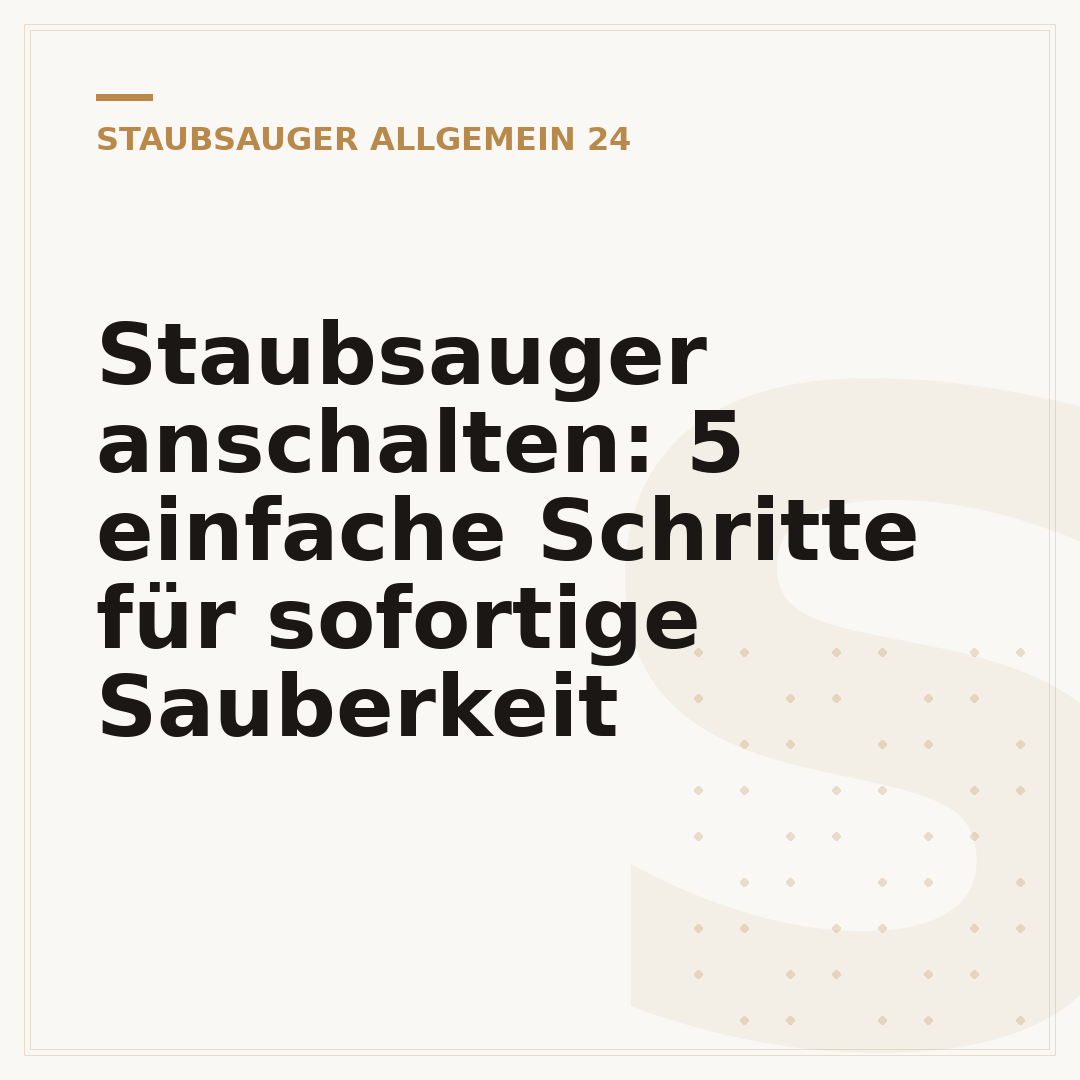 Staubsauger anschalten: 5 einfache Schritte für sofortige Sauberkeit