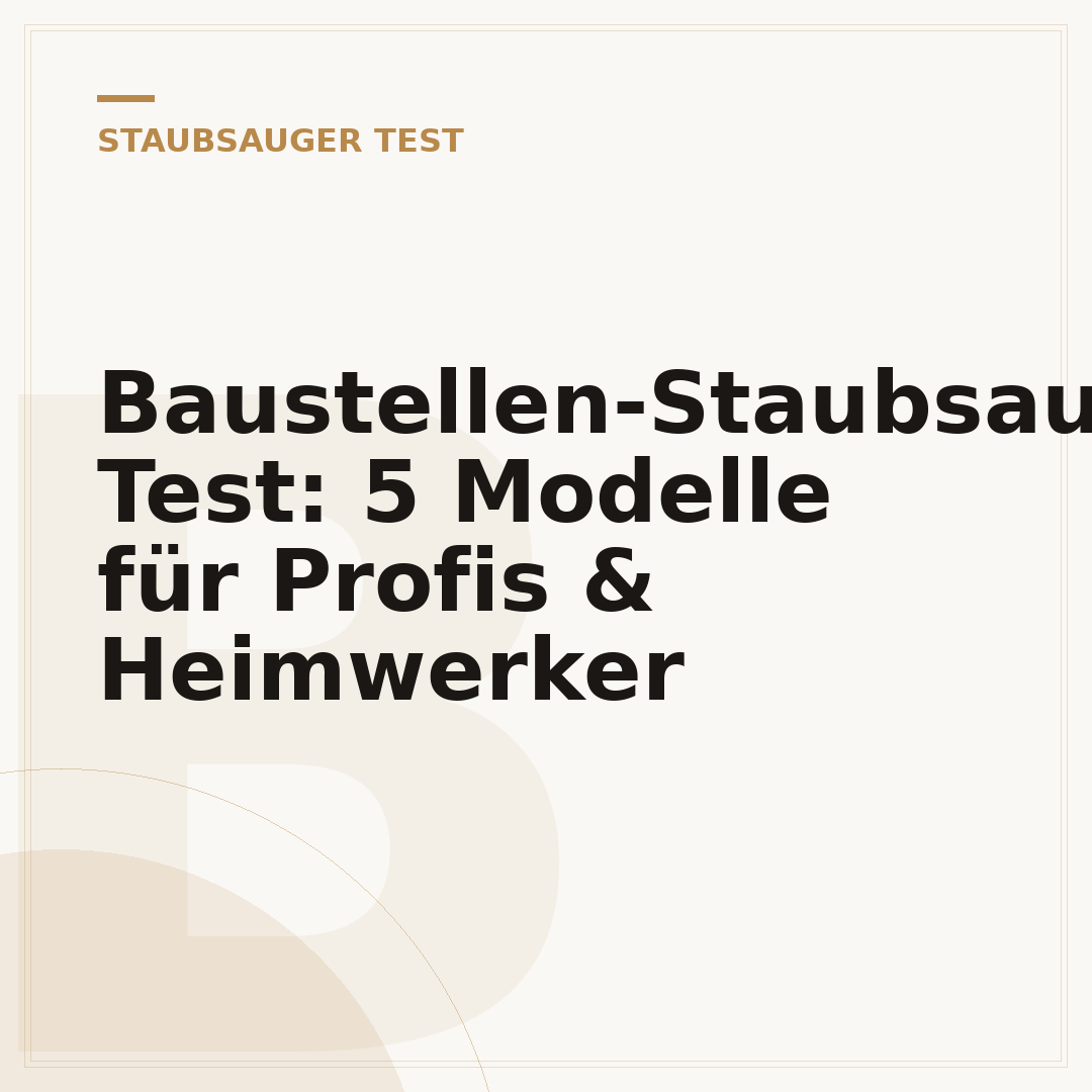 Baustellen-Staubsauger Test: 5 Modelle für Profis & Heimwerker