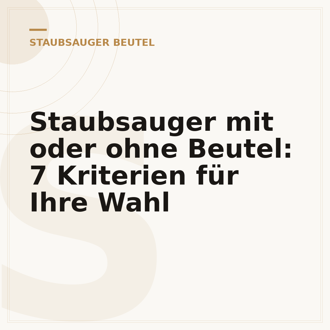 Staubsauger mit oder ohne Beutel: 7 Kriterien für Ihre Wahl