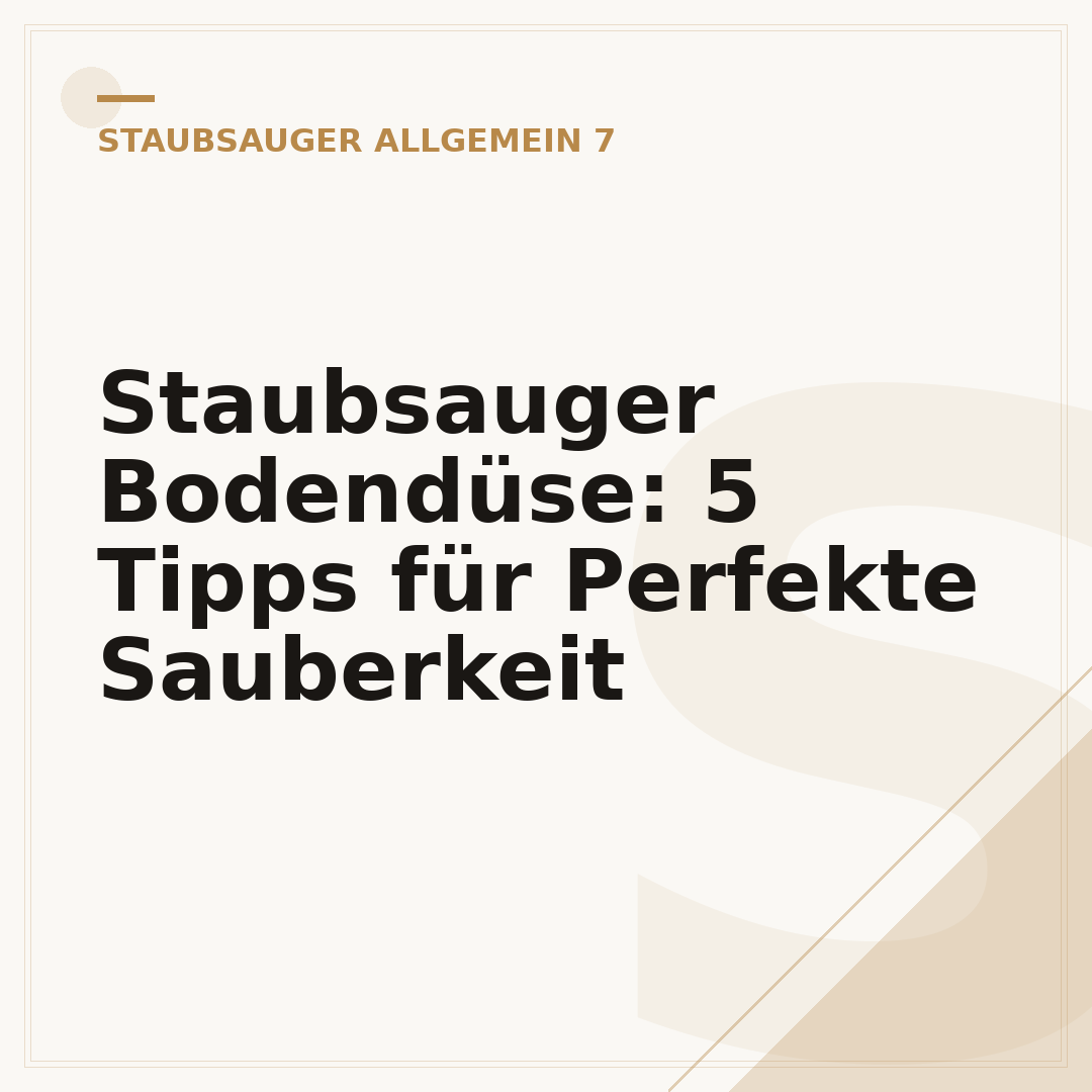 Staubsauger Bodendüse: 5 Tipps für Perfekte Sauberkeit