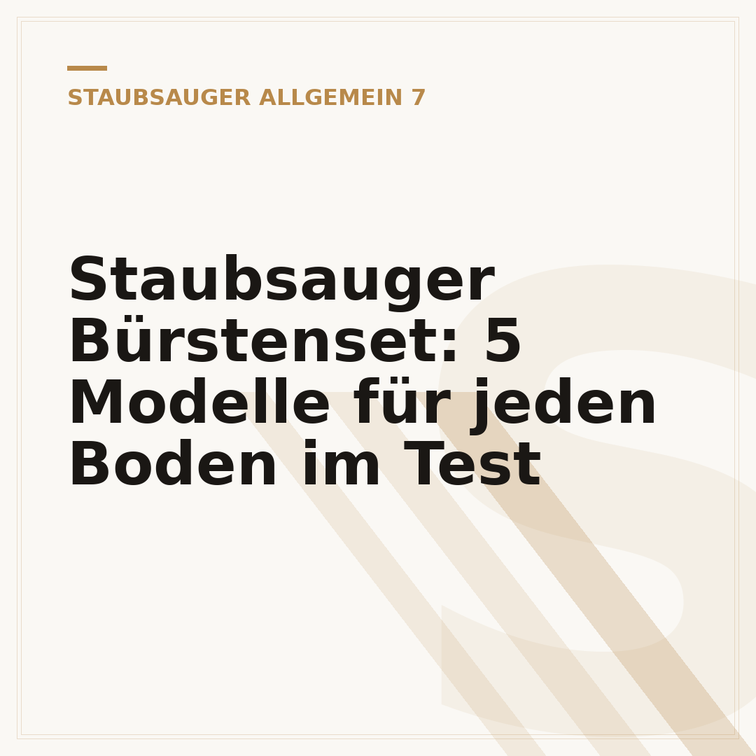 Staubsauger Bürstenset: 5 Modelle für jeden Boden im Test
