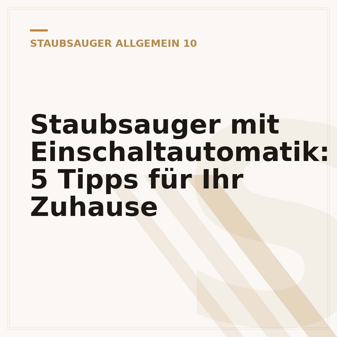 Staubsauger mit Einschaltautomatik: 5 Tipps für Ihr Zuhause