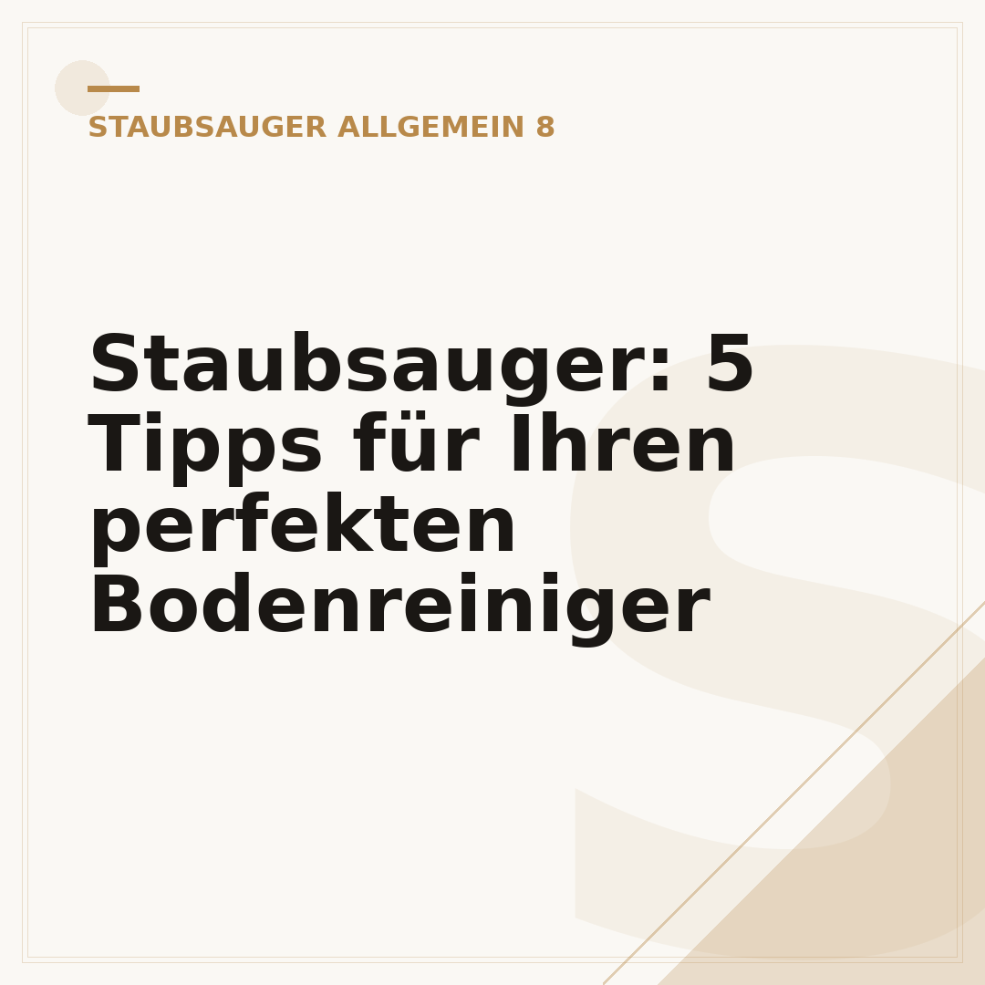 Staubsauger: 5 Tipps für Ihren perfekten Bodenreiniger