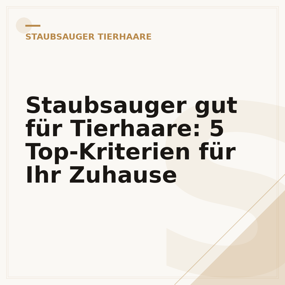 Staubsauger gut für Tierhaare: 5 Top-Kriterien für Ihr Zuhause