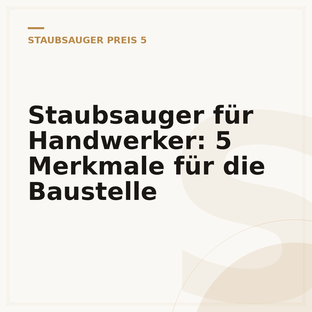 Staubsauger für Handwerker: 5 Merkmale für die Baustelle