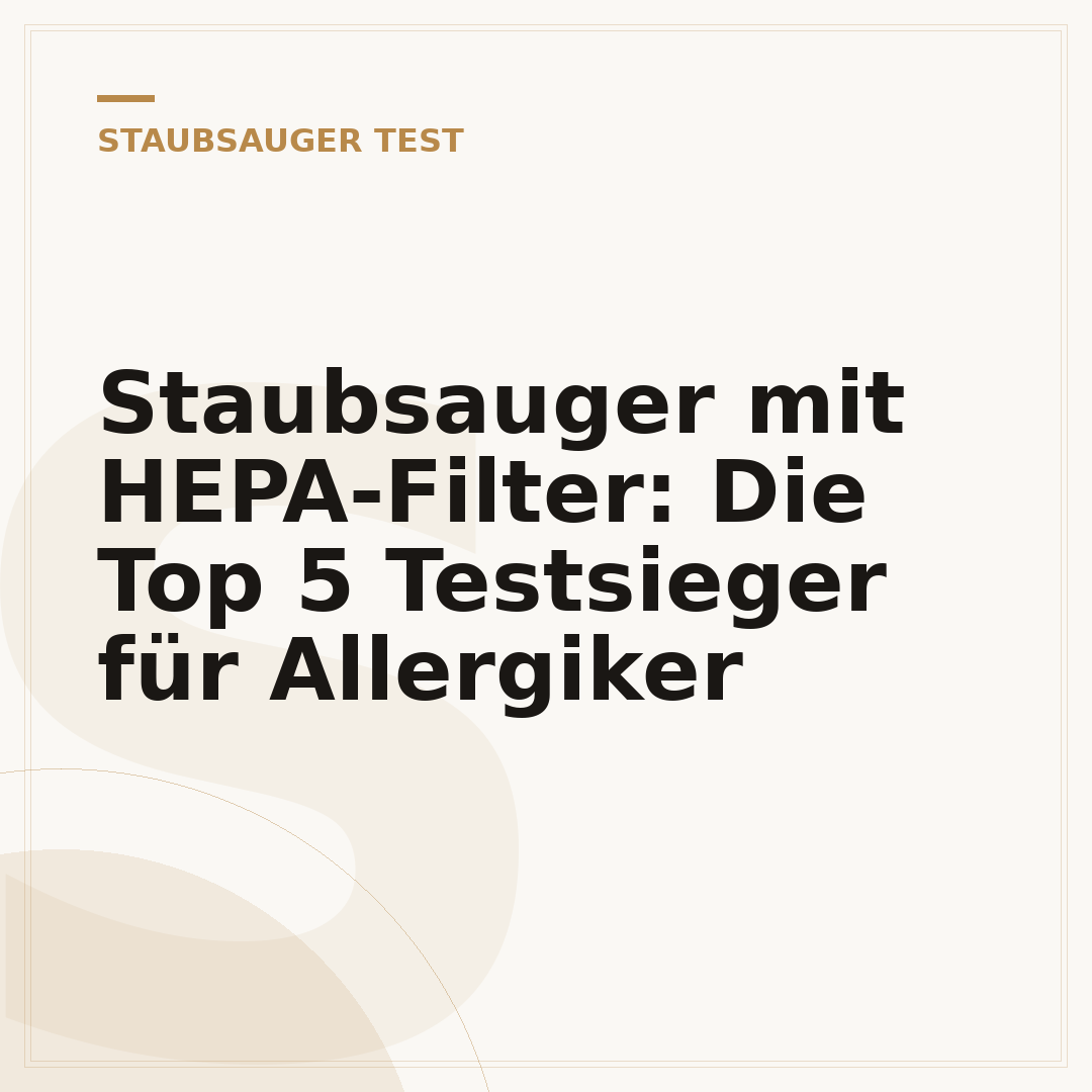 Staubsauger mit HEPA-Filter: Die Top 5 Testsieger für Allergiker
