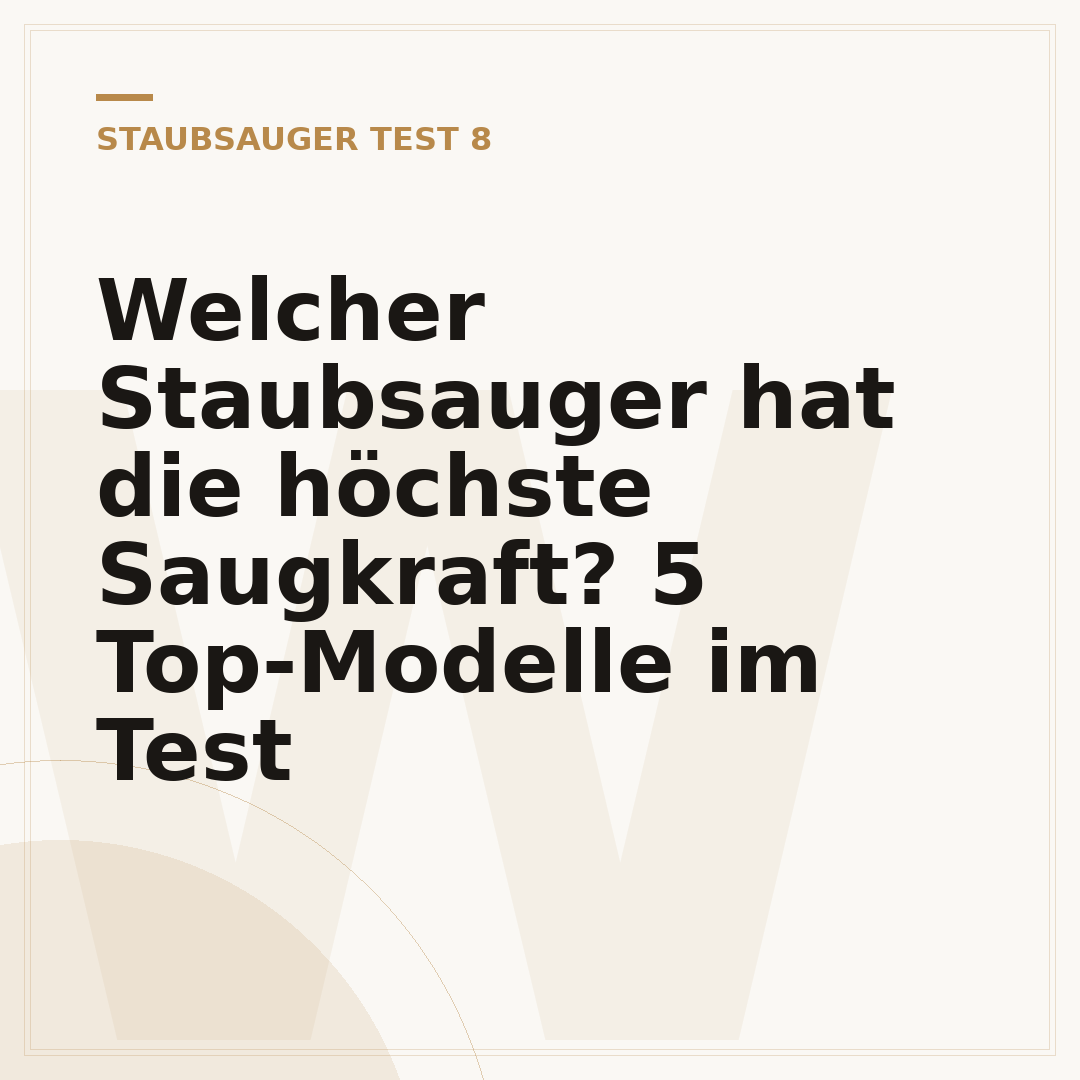 Welcher Staubsauger hat die höchste Saugkraft? 5 Top-Modelle im Test