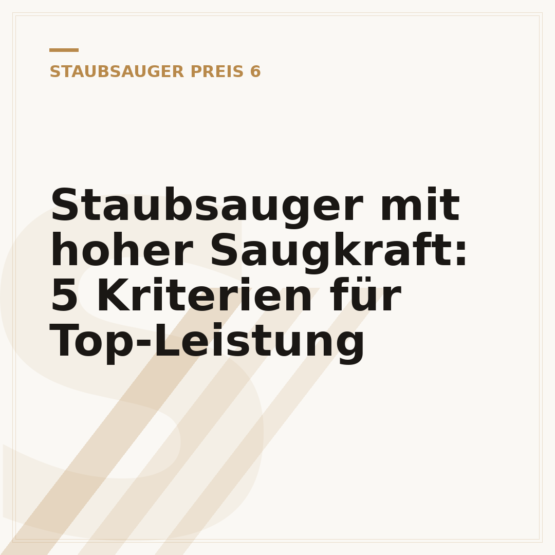 Staubsauger mit hoher Saugkraft: 5 Kriterien für Top-Leistung