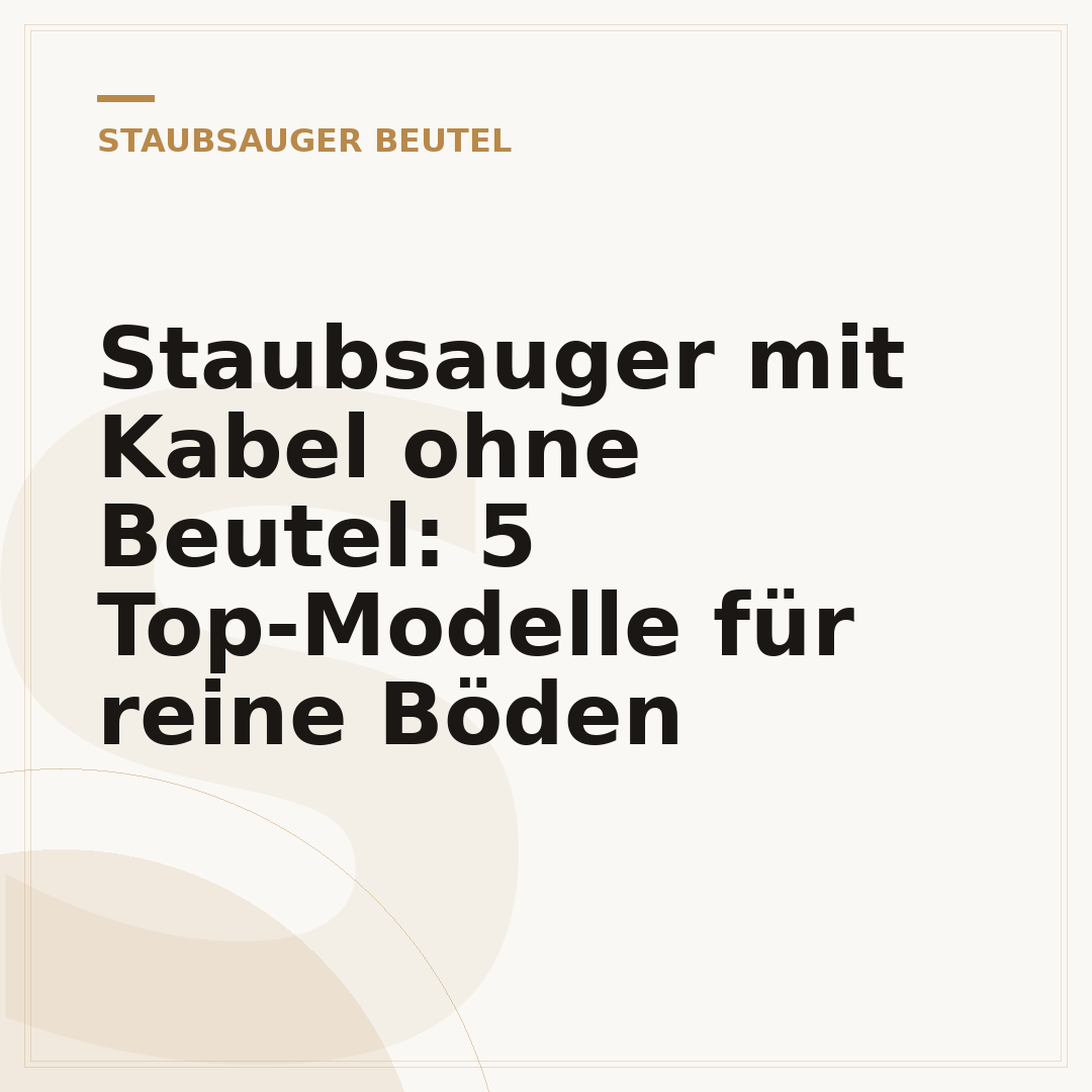 Staubsauger mit Kabel ohne Beutel: 5 Top-Modelle für reine Böden