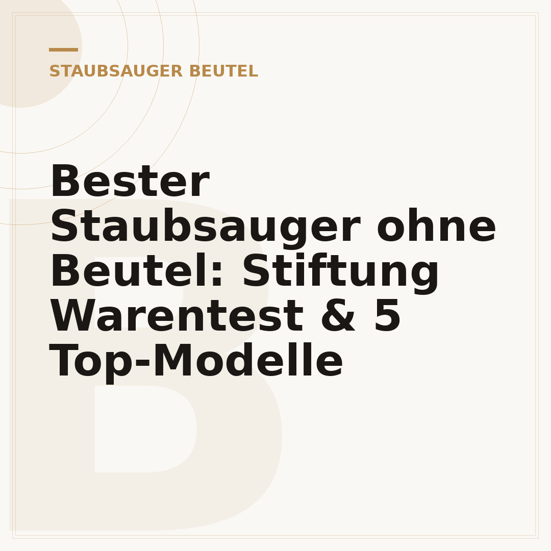 Bester Staubsauger ohne Beutel: Stiftung Warentest & 5 Top-Modelle