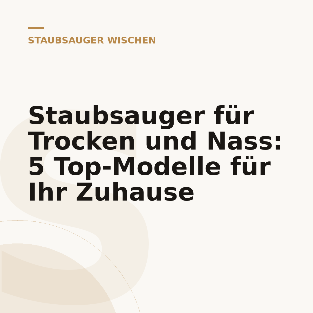 Staubsauger für Trocken und Nass: 5 Top-Modelle für Ihr Zuhause