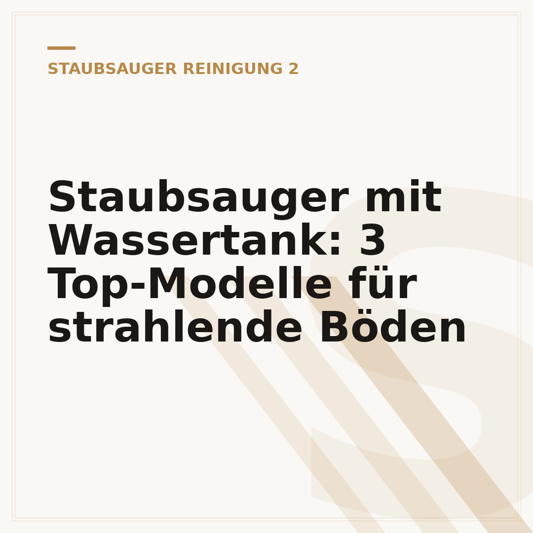 Staubsauger mit Wassertank: 3 Top-Modelle für strahlende Böden