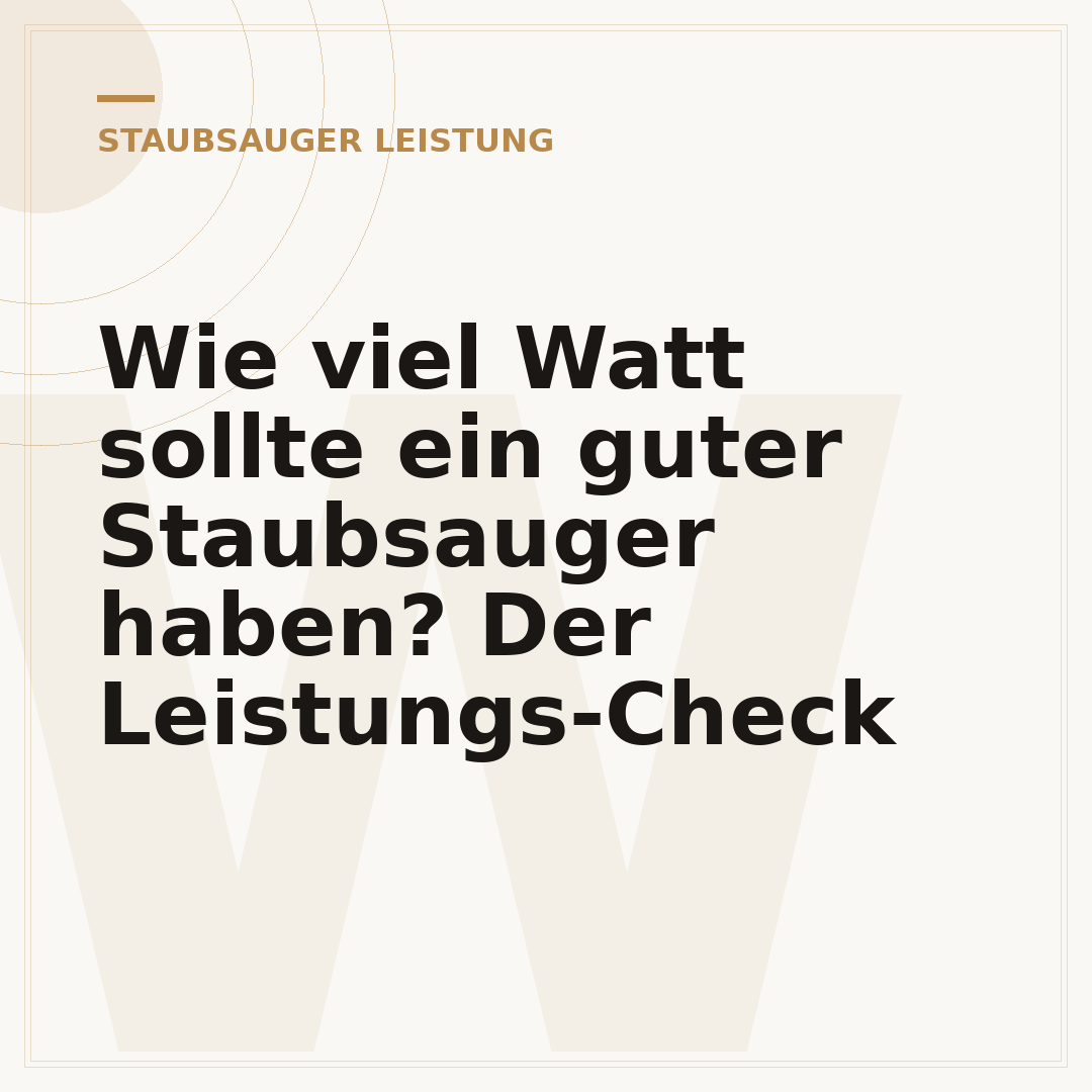 Wie viel Watt sollte ein guter Staubsauger haben? Der Leistungs-Check