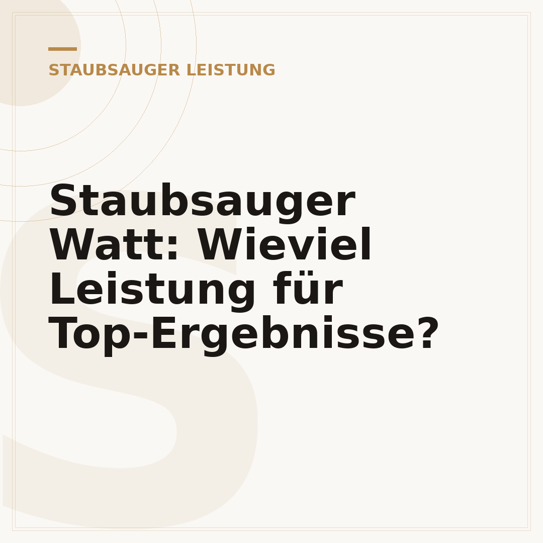 Staubsauger Watt: Wieviel Leistung für Top-Ergebnisse?
