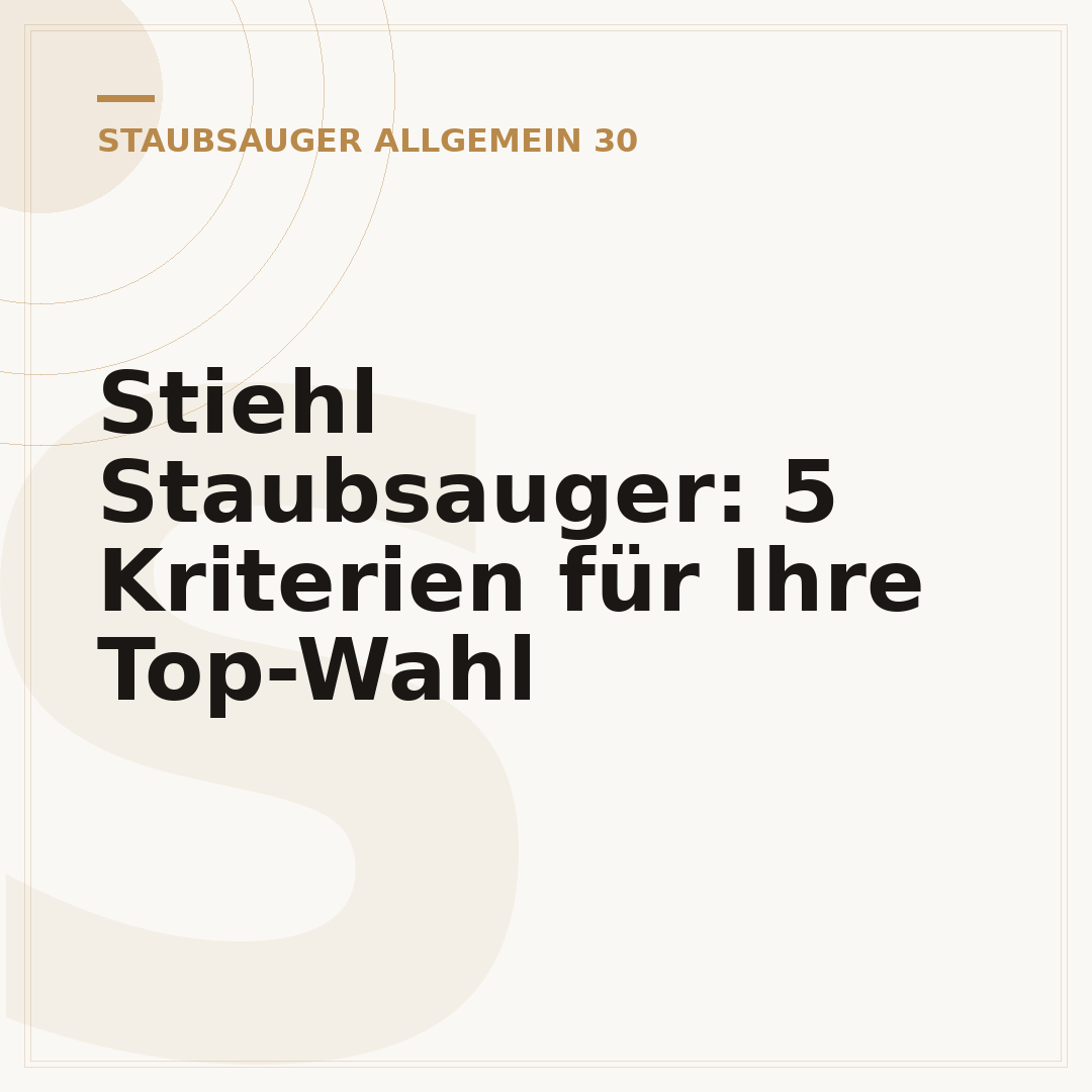 Stiehl Staubsauger: 5 Kriterien für Ihre Top-Wahl
