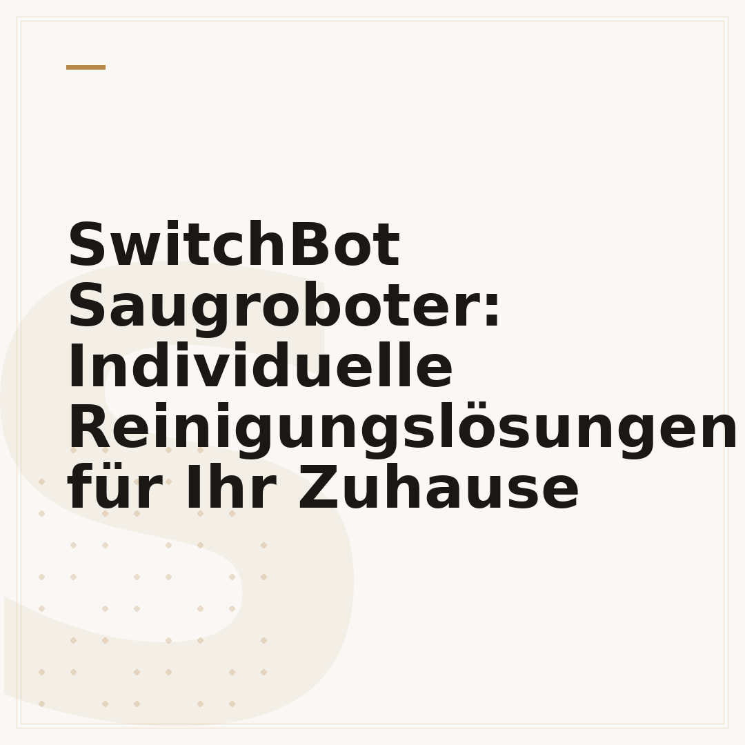 SwitchBot Saugroboter: Individuelle Reinigungslösungen für Ihr Zuhause