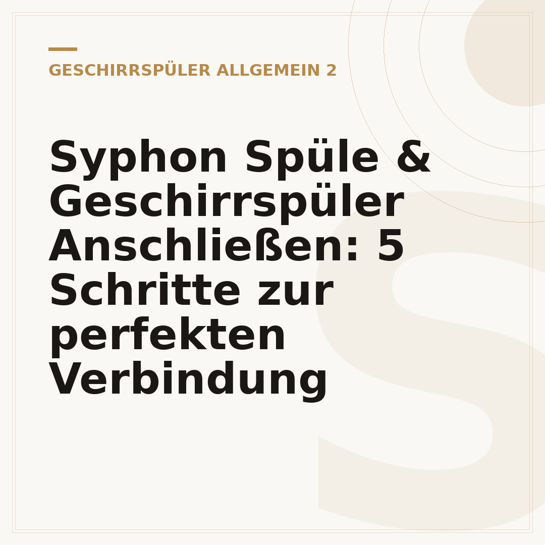 Syphon Spüle & Geschirrspüler Anschließen: 5 Schritte zur perfekten Verbindung