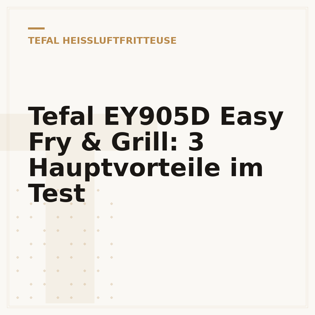 Tefal EY905D Easy Fry & Grill: 3 Hauptvorteile im Test