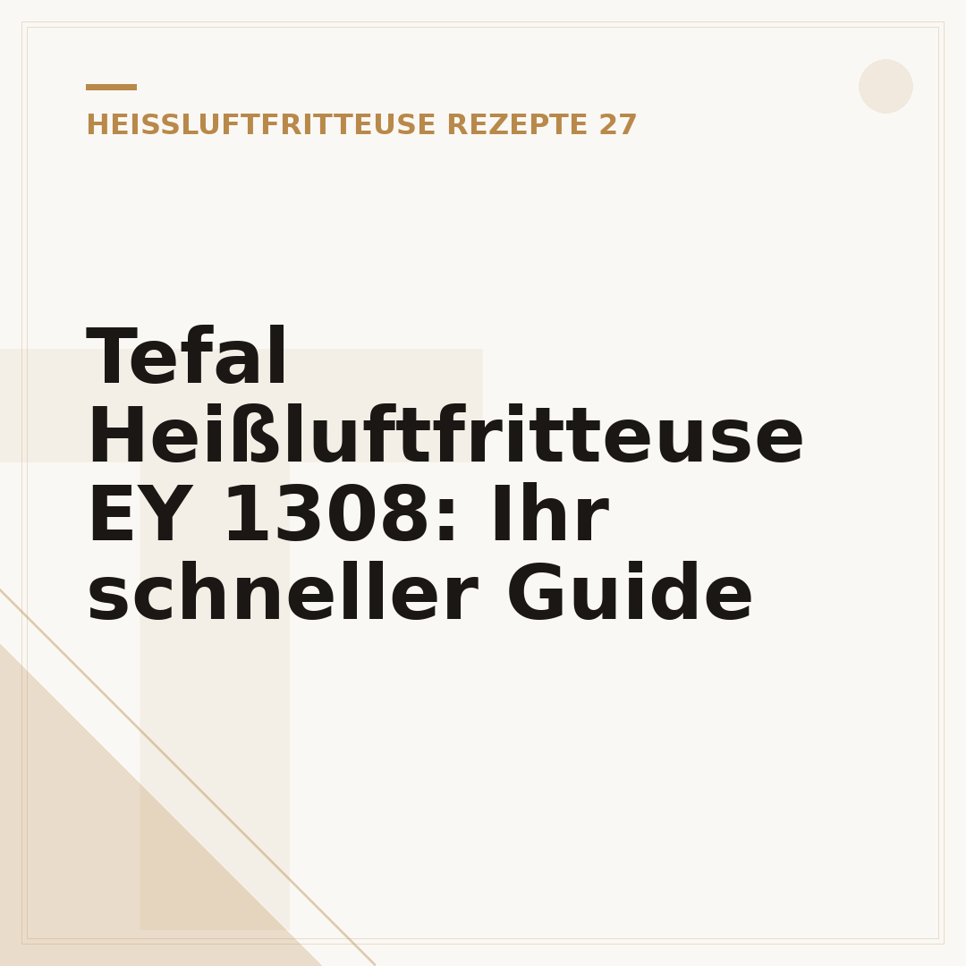 Tefal Heißluftfritteuse EY 1308: Ihr schneller Guide