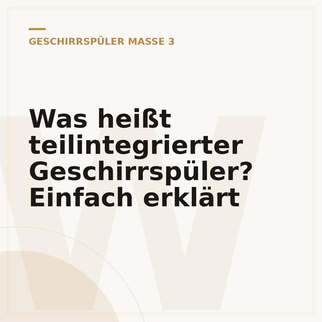 Was heißt teilintegrierter Geschirrspüler? Einfach erklärt