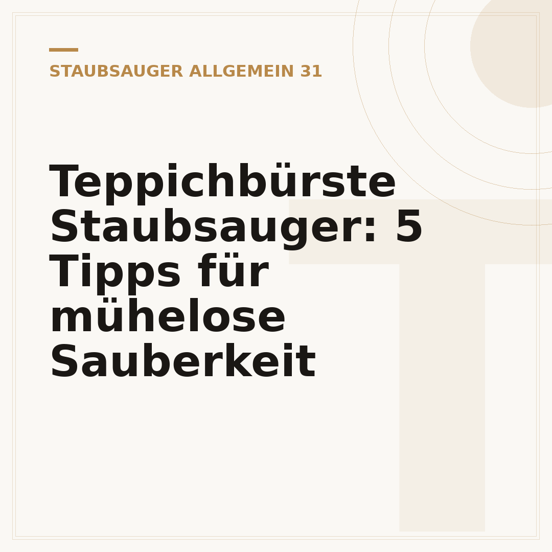 Teppichbürste Staubsauger: 5 Tipps für mühelose Sauberkeit