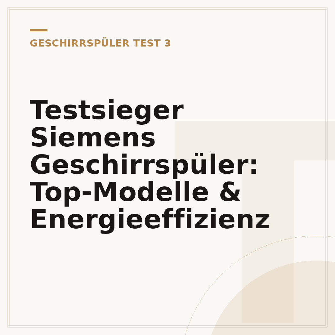 Testsieger Siemens Geschirrspüler: Top-Modelle & Energieeffizienz