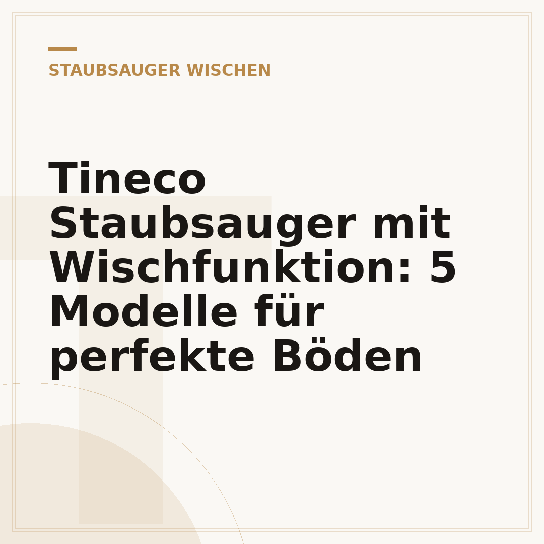Tineco Staubsauger mit Wischfunktion: 5 Modelle für perfekte Böden