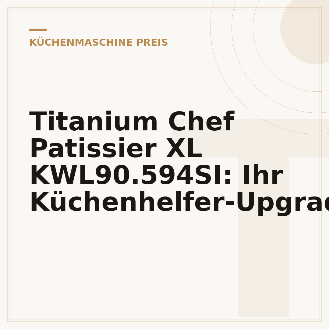 Titanium Chef Patissier XL KWL90.594SI: Ihr Küchenhelfer-Upgrade