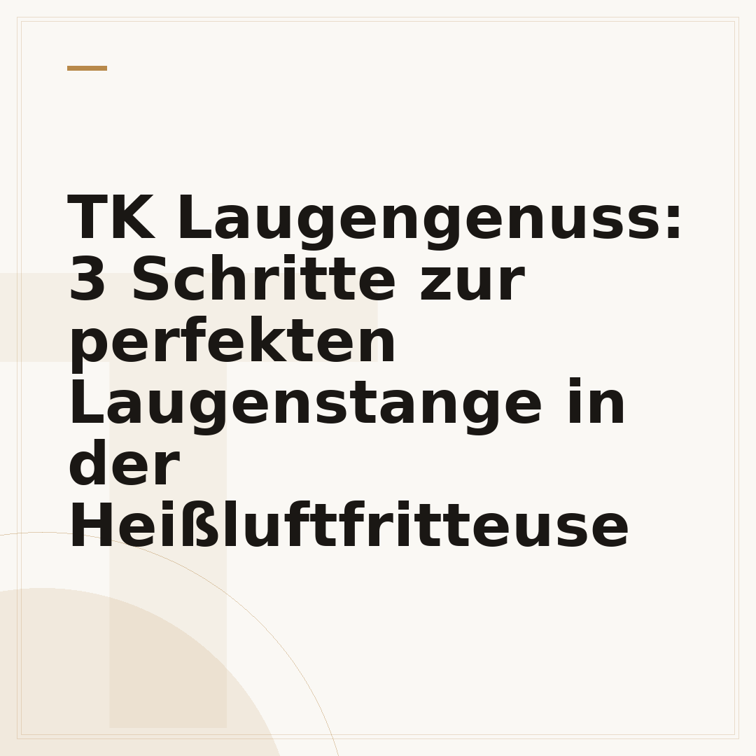 TK Laugengenuss: 3 Schritte zur perfekten Laugenstange in der Heißluftfritteuse