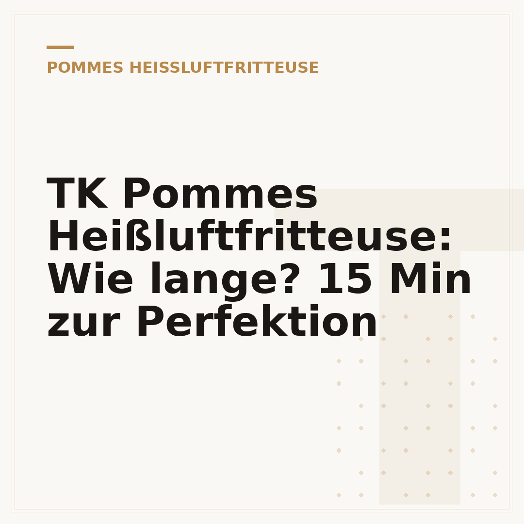 TK Pommes Heißluftfritteuse: Wie lange? 15 Min zur Perfektion