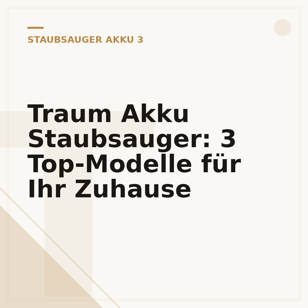 Traum Akku Staubsauger: 3 Top-Modelle für Ihr Zuhause