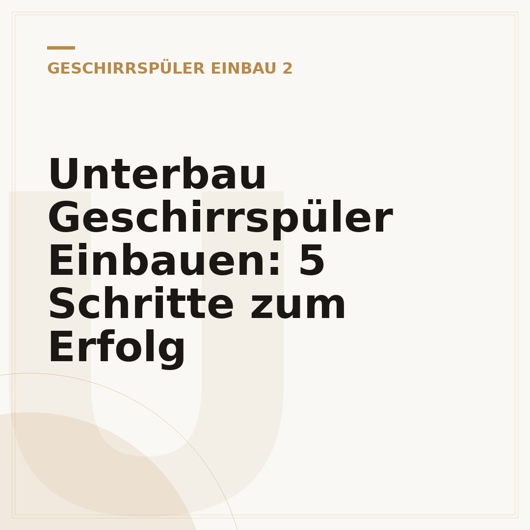 Unterbau Geschirrspüler Einbauen: 5 Schritte zum Erfolg