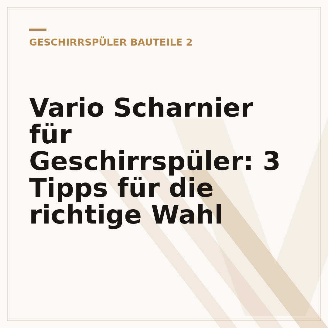 Vario Scharnier für Geschirrspüler: 3 Tipps für die richtige Wahl