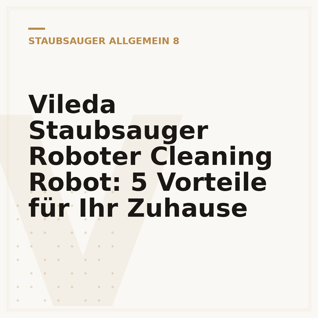 Vileda Staubsauger Roboter Cleaning Robot: 5 Vorteile für Ihr Zuhause