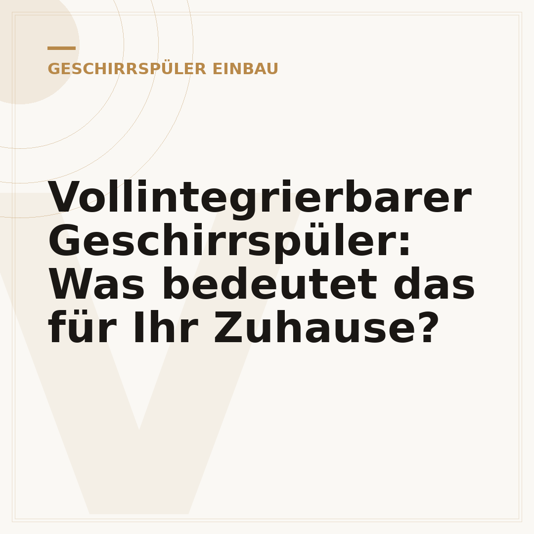 Vollintegrierbarer Geschirrspüler: Was bedeutet das für Ihr Zuhause?
