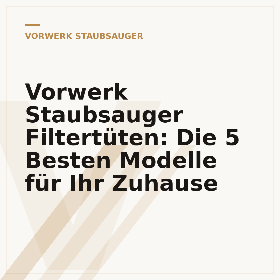 Vorwerk Staubsauger Filtertüten: Die 5 Besten Modelle für Ihr Zuhause