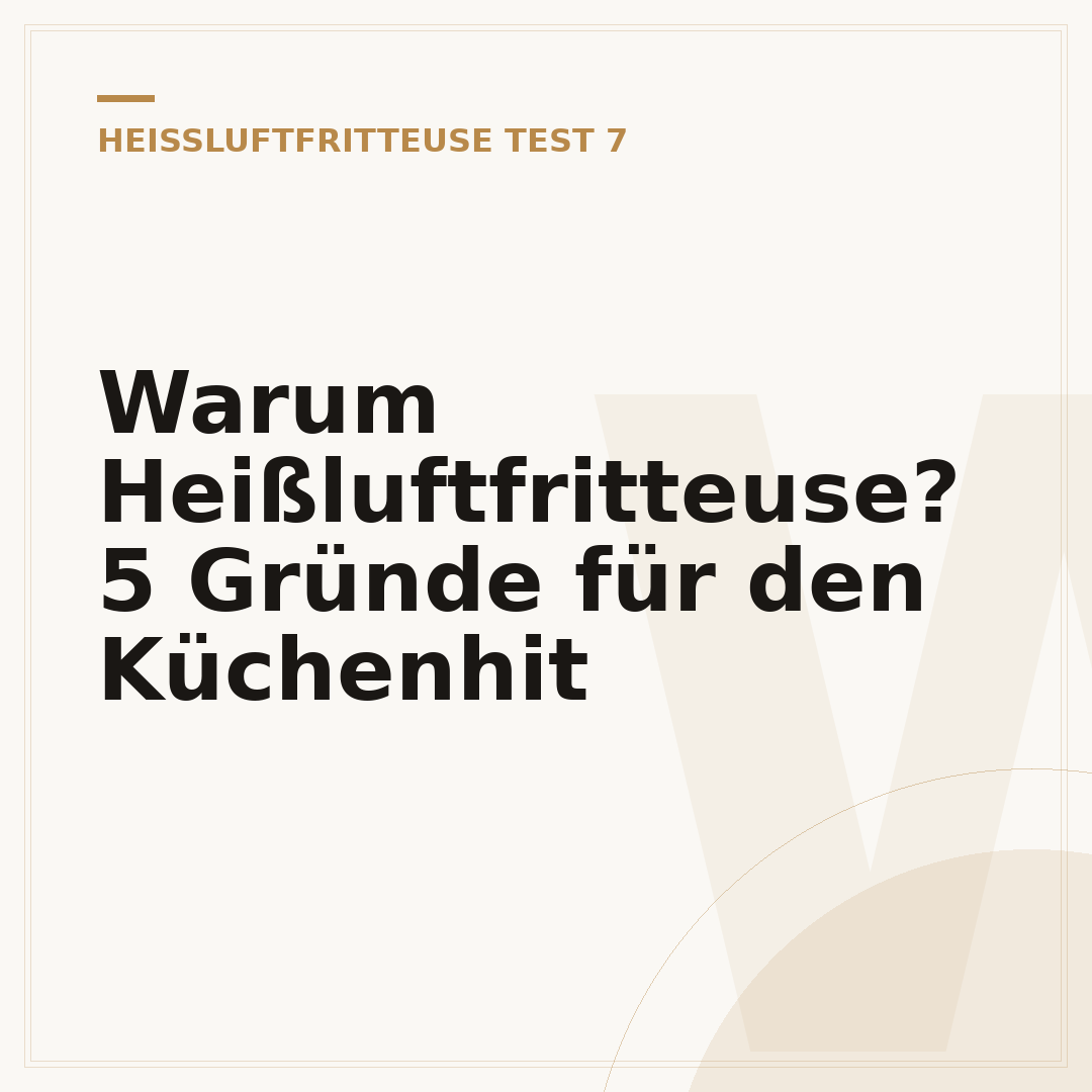 Warum Heißluftfritteuse? 5 Gründe für den Küchenhit