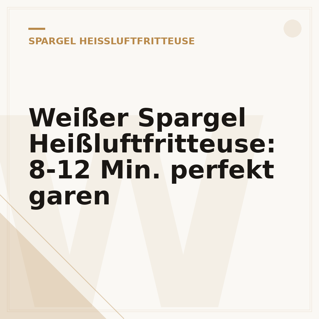 Weißer Spargel Heißluftfritteuse: 8-12 Min. perfekt garen