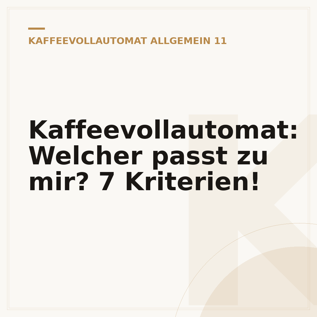 Kaffeevollautomat: Welcher passt zu mir? 7 Kriterien!