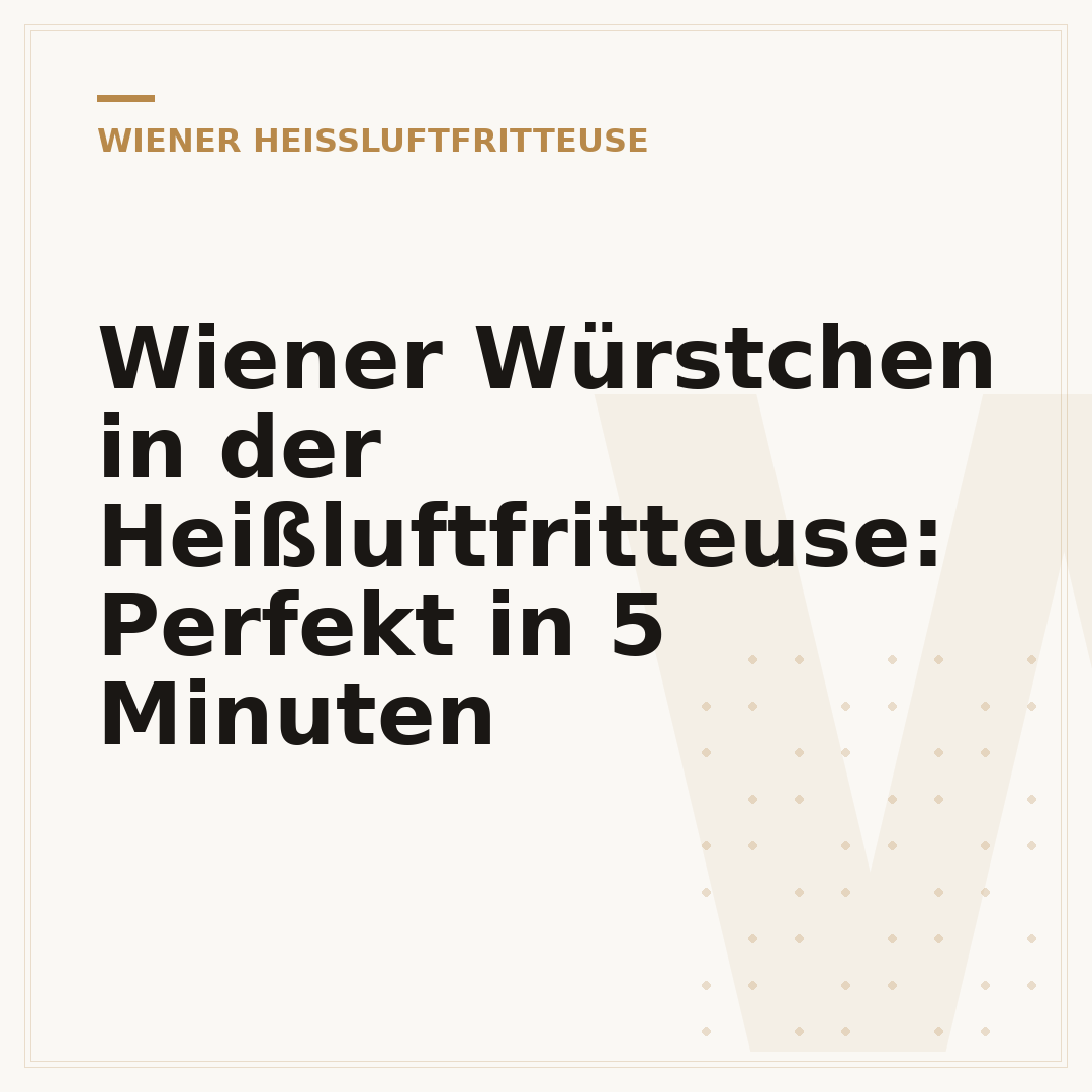 Wiener Würstchen in der Heißluftfritteuse: Perfekt in 5 Minuten