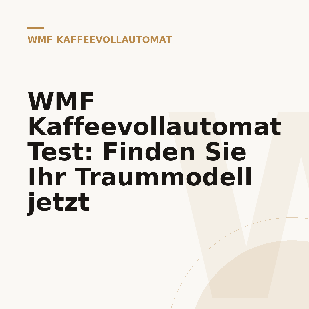 WMF Kaffeevollautomat Test: Finden Sie Ihr Traummodell jetzt