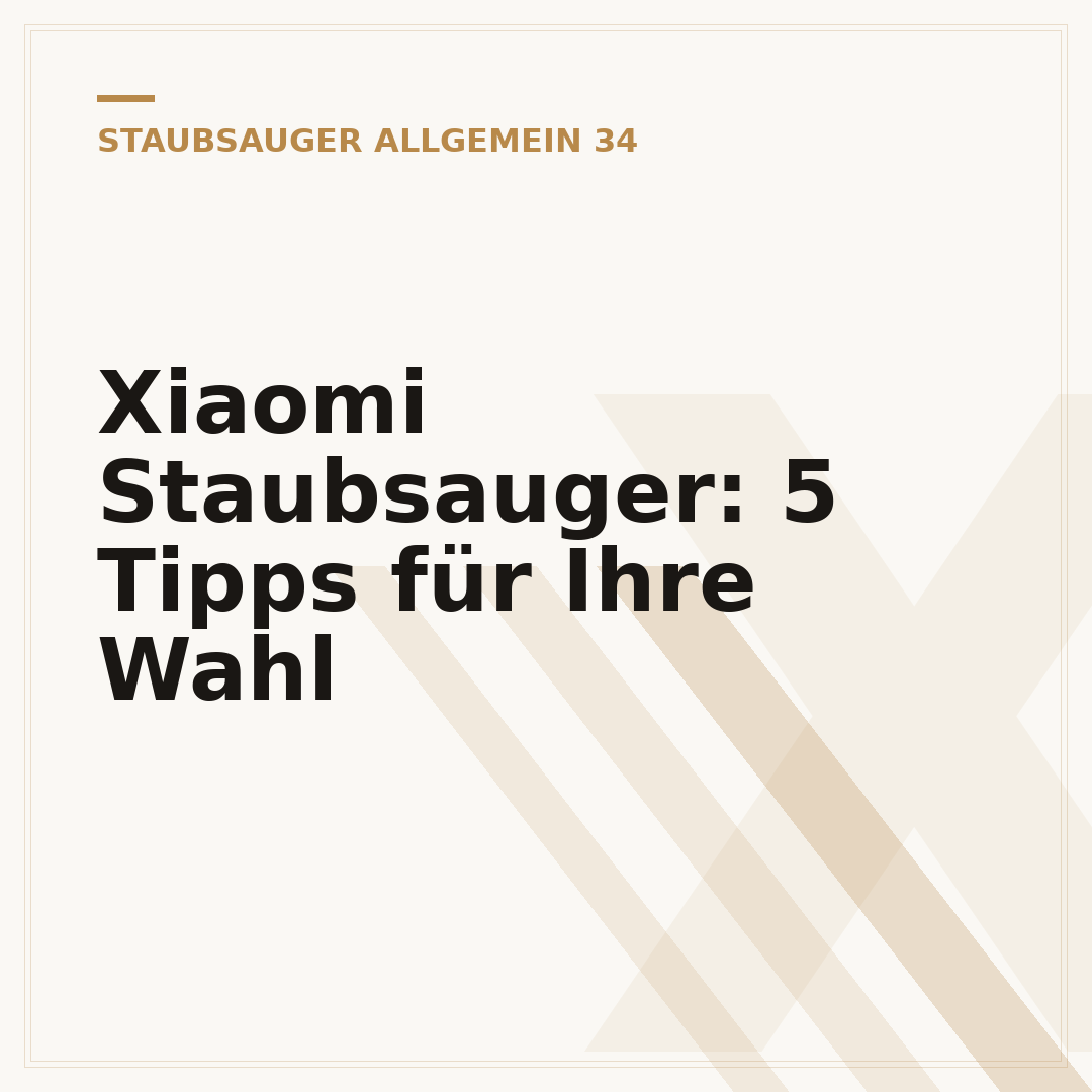 Xiaomi Staubsauger: 5 Tipps für Ihre Wahl